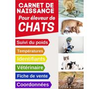 Carnet de naissance pour éleveurs de chats: Journal de suivi complet des naissances pour portées de chatons à remplir | 146p grand format 21,5 x 27,9 cm | Pour les éleveurs de félins