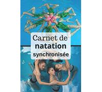 Carnet de natation synchronisée: Cahier de suivi d'entraînement pour vos séances de natation synchronisée| Journal de natation synchronisée pour voir sa progression