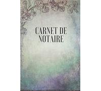 Carnet de notaire: carnet de 120 pages pour enregistrer toutes vos données notariales | Journal des notaires | Journal de bord | registre des notaires