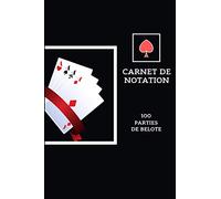 Carnet De Notation 100 Parties De Belote: Cahier De Score à Remplir Pour 50 Parties - Tableau de score - Jeu de carte - Idéal pour les joueurs ... de la valeurs des cartes - Super idée cadeau
