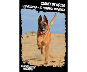 Carnet de Note Chien thème Berger Belge Malinois + 23 Astuces + 10 Conseils Dressage: Carnet ligné, pages numérotées | Format A5 | Cadeau Idéal pour les amoureux des animaux