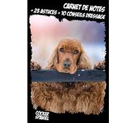 Carnet de Note Chien thème Cocker Spaniel + 23 Astuces + 10 Conseils Dressage: Carnet ligné, pages numérotées | Format A5 | Cadeau Idéal pour les amoureux des animaux