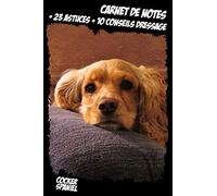 Carnet de Note Chien thème Cocker Spaniel + 23 Astuces + 10 Conseils Dressage: Carnet ligné, pages numérotées | Format A5 | Cadeau Idéal pour les amoureux des animaux