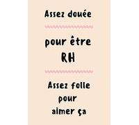 Carnet de note humour, super cadeau pour une collègue des ressources humaines: Assez douée pour être RH , assez folle pour aimer ça