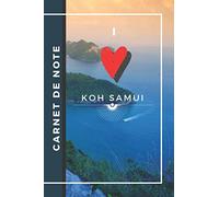 Carnet de Note I love KOH SAMUI: NoteBook ligné sur le thème de la Thaïlande | KOH SAMUI | Carnet de note avec pages lignés | Cahier de note de format ... | 150 pages à remplir | plages paradisiaques