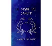 Carnet de note - Le signe du cancer: Signe astrologique Cancer | bloc-note signe du zodiaque, carnet de note à remplir | 100 pages lignées