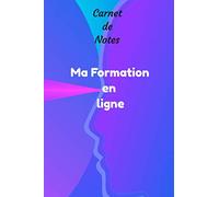 Carnet de note ma formation en ligne: Carnet bureautique pour vos notes de formation en ligne. Projet, orientation scolaire ou personnel à distance.100 pages lignées pour votre confort d'écriture.