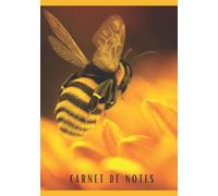 Carnet de notes ABEILLE: Cahier d'écriture ABEILLE | BEE composition notebook | Carnet de notes ABEILLES pour adultes et enfants. Livret pour amateurs ... de notes pour les Passionnés d'insectes..
