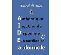 Carnet de notes aide à domicile: Cahier pour une aide ménagère - Carnet notes aide à domicile avec mots flatteurs - Cadeau pour un professionnel de l'assistance