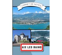 Carnet de notes Aix les Bains | Savoie 73: 100 pages lignées avec illustrations