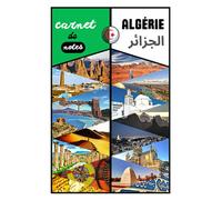Carnet de Notes Algérie: Carnet de notes, vacances , quotidien - 100 pages lignées et numérotées pour écrire ses souvenirs - Thème Algérie