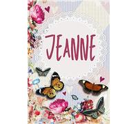 Carnet de notes avec prénom personnalisé Jeanne: cadeau d'anniversaire, cadeau Saint-Valentin ou action de grâces pour femmes, maman, sœur, copine.| carnet de notes ligné avec prénom Jeanne