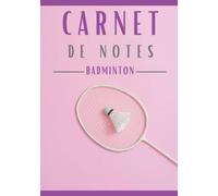 Carnet de notes BADMINTON: Cahier de notes SQUASH| idée Cadeau pour adultes et enfants. Un cahier de notes sur le thème du BADMINTON . carnet de ... cahier de notes pour Passionnés de BADMINTON