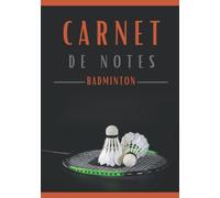 Carnet de notes BADMINTON: Cahier de notes SQUASH| idée Cadeau pour adultes et enfants. Un cahier de notes sur le thème du BADMINTON . carnet de ... cahier de notes pour Passionnés de BADMINTON