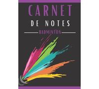 Carnet de notes BADMINTON: Cahier de notes SQUASH| idée Cadeau pour adultes et enfants. Un cahier de notes sur le thème du BADMINTON . carnet de ... cahier de notes pour Passionnés de BADMINTON