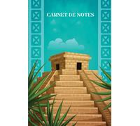 Carnet de notes: Cahier de notes Ligné - 120 pages - 15,24 x 22,86 cm - 6x 9 pouces - Perou - Inca - pyramide maya de Kukulcán