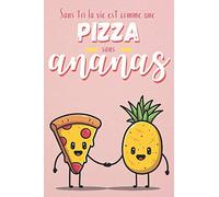 Carnet de notes: cahier ligné sur le thème pizza à l'ananas et amour, pour notes ou journal intime