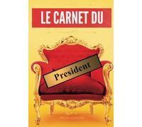 Carnet de notes - Carnet du Président | Imposez votre leadership au quotidien: Les leaders ambitieux et déterminés qui planifient leurs idées et objectifs dans un cahier.