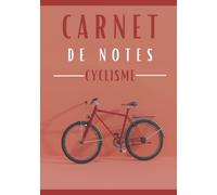 Carnet de notes Cyclisme: Cahier de notes Cyclisme | pour adultes et enfants. Un cahier de notes sur le thème du Cyclisme .livret pour cycliste et ... cahier de notes pour Passionnés de Bicyclette
