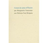 Carnet de notes d’Électre - Marguerite Yourcenar - Fata Morgana - broché - Roman