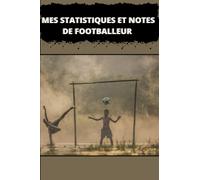 Carnet de notes de footballeur - Statistiques - Performances: Notez toutes vos statistiques et performances avec ce carnet de notes de footballeur !