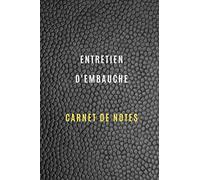 Carnet de notes d'entretien d'embauche pour noter et garder la traçabilité de vos entretiens d'embauche,la préparation, informations sur l'entreprise: ... pour progresser dans votre recherche d'emploi
