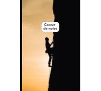 Carnet de notes d'escalade: Le cadeau idéal et original pout tout passionné de grimpe !