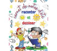 carnet de notes d'été raconter et dessiner pour les enfants: Journal d'été - Journal de vacances journal pour raconter et dessiner les meilleurs ... lignées et blanches pour écrire et dessiner