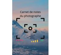 Carnet de notes du photographe: Des notes pour progresser