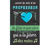 Carnet de Notes d'un Professeur de Flûte Traversière qui à la Fièvre des Notes: Cadeau Prof de Flûte Traversière | Interieur Original et Couverture avec Citation Jeux de Mots sur la Musique