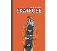 Carnet de notes d'une Skateuse: Peut être utilisé comme cahier ou journal intime - conçu pour les passionnés de skateboard - 120 pages - Petit format très pratique.