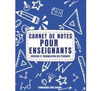 Carnet de notes enseignant - Cahier d’évaluation et suivi scolaire: Organisation de classe et suivi des élèves - notes, absences et appréciations pour professeurs
