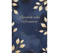 Carnet De Notes Enseignant: Suivi des élèves, compétences et moyennes trimestrielles. Cahier enseignant complet et pratique - 120 pages pour organiser ... infos élèves et remarques pédagogiques.
