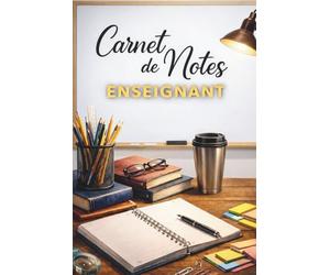 Carnet De Notes Enseignant: Suivi des élèves, compétences et moyennes trimestrielles. Cahier enseignant complet et pratique - 120 pages pour organiser ... infos élèves et remarques pédagogiques.