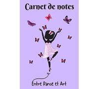 Carnet de notes Entre Danse et Art: Journal de notes danse à remplir | Carnet fille pour écrire ses idées et activités | 15,2 x 22,8 cm | 120 pages lignées