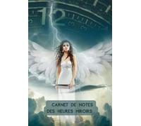 Carnet de Notes Heures Miroirs: Journal pour enregistrer ses observations des heures miroirs