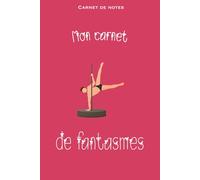 Carnet de notes humoristique : Mon carnet de fantasmes. Humour, enterrement de vie de jeune fille ou de garçon, EVJF, EVG, cahier, Couleur rose: Parce ... À l’abri des regards. Humour, drôle, cadeau.