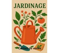 Carnet de notes Jardinage: Carnet ligné 120 pages jardinage - Le cadeau idéal pour les passionnés de nature et de plantes | Parfait pour la fête des ... pour noter ses idées, suivre ses cultures,...