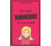 Carnet de notes: Je suis une blondasse et je le vis bien