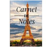 Carnet De Notes: Le Cahier Du Parisien - Capitale Française Et Tour Eiffel Paris - 100 Pages Format 7*10 Pouces