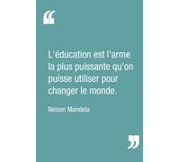 Carnet de notes : "L'éducation est l'arme la plus puissante qu'on puisse utiliser pour changer le monde.", Nelson Mandela | Calepin ligné de 120 pages | 15,24 x 22,86 cm