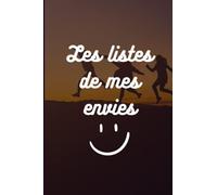 Carnet de notes - Les listes de mes envies - Listes pour tous - Mes envies - Choses à faire - Souhaits - Films à voir - Pages lignées: Carnet de prise ... le souvenir de tout - Listes de mes envies