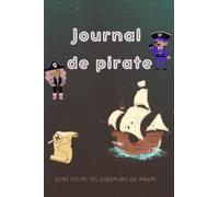 Carnet de notes ligné de Pirate - 100 pages - Pour tous les pirates et marins - Note tes aventures et tes plus grands trésors de pirate: Carnet pour prendre des notes de tes aventures