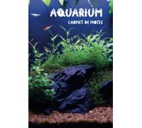 Carnet de notes ligné pour aquariophile - Pour les passionnés d'aquarium, de poissons, de plantes aquatiques: Suivez l'entretien, les paramètres, la ... - Pages numérotés, encadré pour date et titre