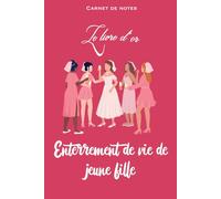 Carnet de notes : “Livre d’or enterrement de vie de jeune fille". Parce qu’un EVJF, ça ne s’oublie pas… et ça se garde précieusement.