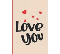 Carnet de notes Love You: Idée cadeau pour la Saint Valentin, Anniversaire, Noël ou juste lui dire Je t'aime.