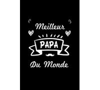 Carnet de Notes - Meilleur PAPA du Monde: Cahier de notes pour PAPA - Cadeau Original pour fête des Pères, Noël ou Anniversaire - 120 pages lignées