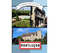 Carnet de notes Montluçon / Allier 03: 100 pages lignées avec illustrations