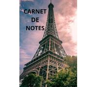 CARNET DE NOTES PARIS TOUR EIFFEL: Carnet ligné , 100 Pages , Format A5