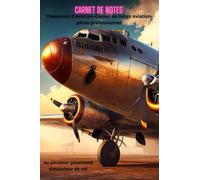 Carnet de Notes passionné d’aviation-carnet de notes aviation-pilote professionnel ou amateur-passionné simulateur de vol: carnet pour prendre des ... rendez-vous, vos idées et vos inspirations